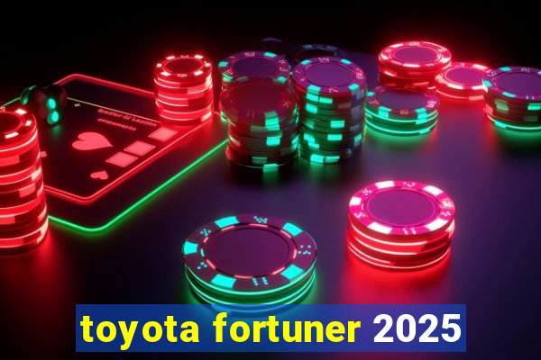 toyota fortuner 2025